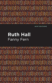 Ruth Hall - 9781513279947 by Fanny Fern, Mint Editions, 9781513279947