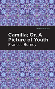 Camilla; Or, A Picture of Youth by Frances Burney, Mint Editions, 9781513280011