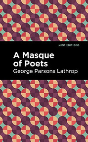 A Masque of Poets - 9781513212135 by George Parsons Lathrop, Mint Editions, 9781513212135