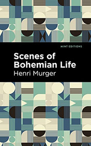 Scenes of Bohemian Life by Henri Murger, Mint Editions, 9781513292311