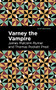 Varney the Vampire by James Malcolm Rymer, Thomas Peckett Prest, Mint Editions, 9781513291659