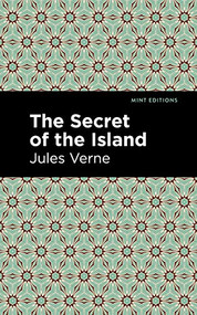 The Secret of the Island - 9781513271286 by Jules Verne, Mint Editions, 9781513271286