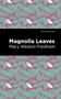 Magnolia Leaves by Mary Weston Fordham, Mint Editions, 9781513223032
