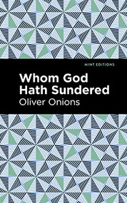 Whom God Hath Sundered by Oliver Onions, Mint Editions, 9781513282879