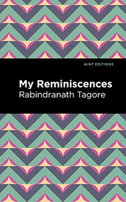 My Remininscenes by Rabindranath Tagore, Mint Editions, 9781513215884