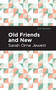 Old Friends and New by Sarah Orne Jewett, Mint Editions, 9781513279855
