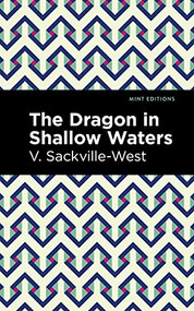 The Dragon in Shallow Waters by V. Sackville-West, Mint Editions, 9781513212166