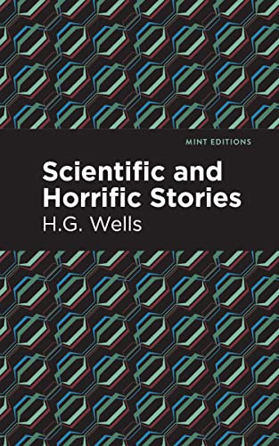 Scientific and Horrific Stories by H.G. Wells, H.G. Wells, Mint Editions, 9781513201290