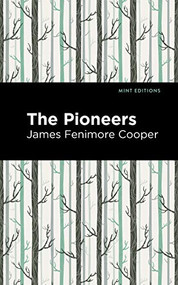 The Pioneers - 9781513269474 by James Fenimore Cooper, Mint Editions, 9781513269474