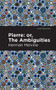 Pierre (Or, the Ambiguities) - 9781513270050 by Herman Melville, Mint Editions, 9781513270050