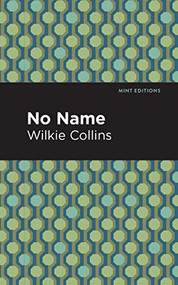 No Name - 9781513269276 by Wilkie Collins, Mint Editions, 9781513269276