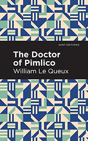 The Doctor of Pimlico - 9781513280950 by William Le Queux, Mint Editions, 9781513280950