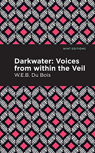 Darkwater (Voices From Within the Veil) - 9781513271040 by W. E. B. Du Bois, Mint Editions, 9781513271040