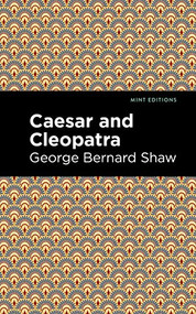 Caesar and Cleopatra - 9781513268897 by George Bernard Shaw, Mint Editions, 9781513268897