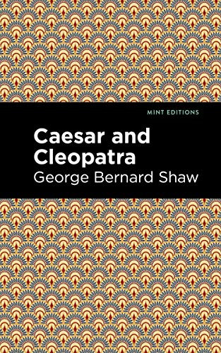 Caesar and Cleopatra - 9781513268897 by George Bernard Shaw, Mint Editions, 9781513268897