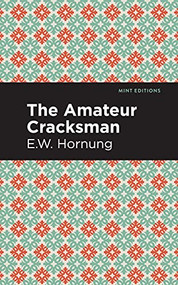 The Amateur Cracksman by E. W. Hornbug, Mint Editions, 9781513280639