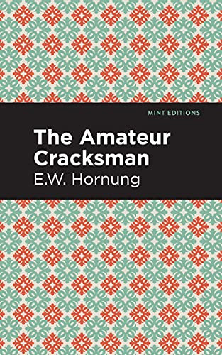 The Amateur Cracksman by E. W. Hornbug, Mint Editions, 9781513280639