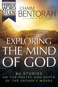 Exploring the Mind of God (60 Studies on the Poetry and Depth of the Father's Words) by Chaim Bentorah, Laura Bertone, 9798887692364