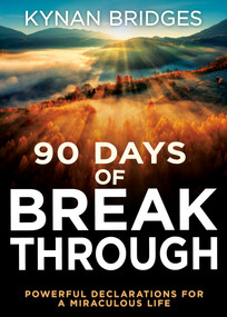 90 Days of Breakthrough (Powerful Declarations for a Miraculous Life) - 9798887692395 by Kynan Bridges, 9798887692395