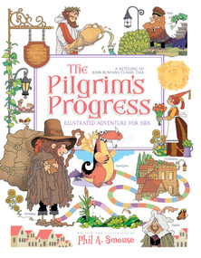The Pilgrim's Progress Illustrated Adventure for Kids (A Retelling of John Bunyan's Classic Tale) by John Bunyan, Phil A. Smouse, Phil A. Smouse, 9798887692401