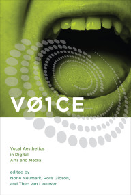 V01CE (Vocal Aesthetics in Digital Arts and Media) by Norie Neumark, Ross Gibson, Theo Van Leeuwen, 9780262549875