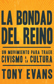 La bondad del reino (Un movimiento para traer civismo a la cultura) (Spanish Edition) by Tony Evans, 9798887692463