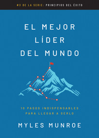 El mejor líder del mundo (10 pasos indispensables para llegar a serlo) (Spanish Edition) by Myles Munroe, 9798887692555