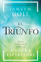 El triunfo (Guía completa para la guerra espiritual) (Spanish Edition) by James W Goll, 9798887692562