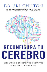Reconfigura tu cerebro (Libérate de tus hábitos negativos y desata lo mejor de ti) (Spanish Edition) by Ski Chilton, Margaret Rukstalis, A. J. Gregory, 9798887692661