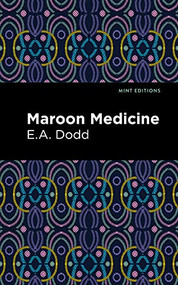 Maroon Medicine by E. A. Dodd, Mint Editions, 9781513211961
