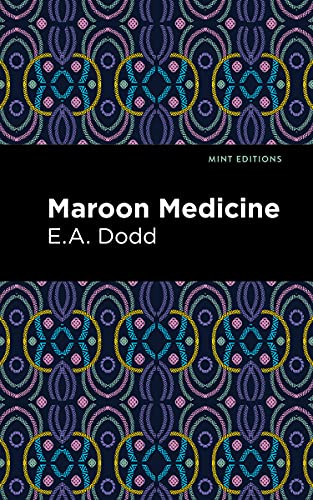 Maroon Medicine by E. A. Dodd, Mint Editions, 9781513211961