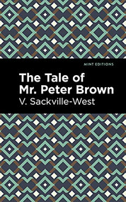 The Tale of Mr. Peter Brown by V. Sackville-West, Mint Editions, 9781513212159