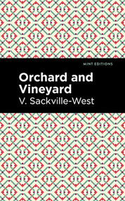 Orchard and Vineyard by V. Sackville-West, Mint Editions, 9781513212203