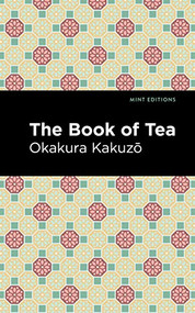 The Book of Tea - 9781513215792 by Okakura Kakuzō, Mint Editions, 9781513215792
