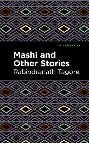 Mashi and Other Stories by Rabindranath Tagore, Mint Editions, 9781513215808