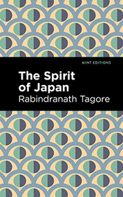 The Spirit of Japan by Rabindranath Tagore, Mint Editions, 9781513215846