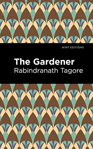 The Gardner by Rabindranath Tagore, Mint Editions, 9781513215914