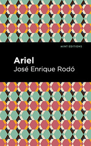 Ariel by José Enrique Rodó, Mint Editions, 9781513218236