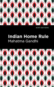 Indian Home Rule by Mahatma Gandhi, Mint Editions, 9781513218250