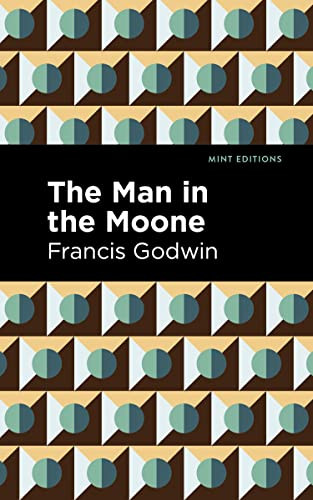 The Man in the Moone by Francis Godwin, Mint Editions, 9781513218434
