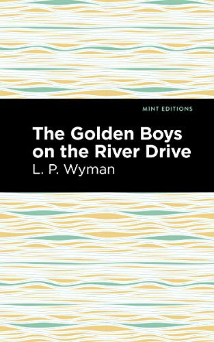 The Golden Boys on the River Drive by L. P. Wyman, Mint Editions, 9781513266633