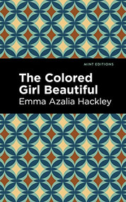 The Colored Girl Beautiful by Emma Azalia Hackley, Mint Editions, 9781513223025