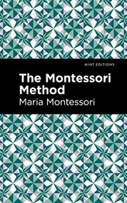 The Montessori Method - 9781513223094 by Maria Montessori, Mint Editions, 9781513223094