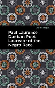 Paul Laurence Dunbar (Poet Laureate of the Negro Race) by Alice Dunbar Nelson, Mint Editions, 9781513224930