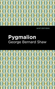 Pygmalion - 9781513264707 by George Bernard Shaw, Mint Editions, 9781513264707