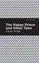 The Happy Prince, and other Tales by Oscar Wilde, Mint Editions, 9781513266725