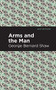 Arms and the Man - 9781513268873 by George Bernard Shaw, Mint Editions, 9781513268873
