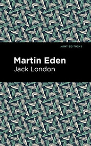 Martin Eden - 9781513270081 by Jack London, Mint Editions, 9781513270081