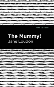The Mummy! - 9781513271002 by Jane Loudon, Mint Editions, 9781513271002