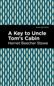 A Key to Uncle Tom's Cabin - 9781513271071 by Harriet Beecher Stowe, Mint Editions, 9781513271071